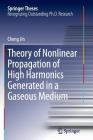 Theory of Nonlinear Propagation of High Harmonics Generated in a Gaseous Medium (Springer Theses) Cover Image