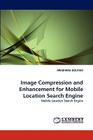 Image Compression and Enhancement for Mobile Location Search Engine By Aradhana Goutam Cover Image