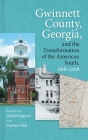 Gwinnett County, Georgia, and the Transformation of the American South, 1818-2018 Cover Image