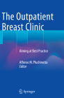 The Outpatient Breast Clinic: Aiming at Best Practice By Alfonso M. Pluchinotta (Editor) Cover Image