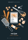 Recipe (Object Lessons) By Lynn Z. Bloom, Ian Bogost (Editor), Christopher Schaberg (Editor) Cover Image