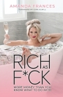 Rich as F*ck: More Money Than You Know What to Do With By Amanda Frances, Cara Alwill (Foreword by) Cover Image