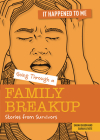 Going Through a Family Breakup: Stories from Survivors (It Happened to Me) Cover Image