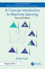 A Concise Introduction to Machine Learning (Chapman & Hall/CRC Machine Learning & Pattern Recognition) By A. C. Faul Cover Image