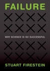 Failure: Why Science Is So Successful By Stuart Firestein Cover Image
