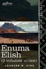 Enuma Elish (2 Volumes in One): The Seven Tablets of Creation; The Babylonian and Assyrian Legends Concerning the Creation of the World and of Mankind By L. W. King, Leonard W. King Cover Image
