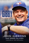 Gibby: Tales of a Baseball Lifer By John Gibbons, Greg Oliver, Josh Donaldson (Foreword by) Cover Image