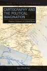 Cartography and the Political Imagination: Mapping Community in Colonial Kenya (New African Histories) By Julie MacArthur Cover Image