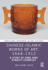 Chinese-Islamic Works of Art, 1644-1912: A Study of Some Qing Dynasty Examples (Routledge Research in Art History) By Emily Byrne Curtis Cover Image