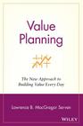 Value Planning: The New Approach to Building Value Every Day By Lawrence B. MacGregor Serven Cover Image