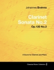 Johannes Brahms - Clarinet Sonata No.2 - Op.120 No.2 - A Score for Clarinet and Piano (Classical Music Collection) By Johannes Brahms Cover Image