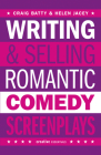 Writing & Selling Romantic Comedy Screenplays (Writing & Selling Screenplays) By Craig Batty, Helen Jacey Cover Image