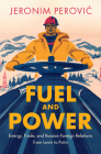 Fuel and Power: Energy, Trade, and Russian Foreign Relations from Lenin to Putin By Jeronim Perovic Cover Image