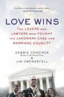 Love Wins: The Lovers and Lawyers Who Fought the Landmark Case for Marriage Equality Cover Image