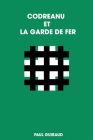 Codreanu Et La Garde de Fer By Paul Guiraud Cover Image