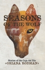 Seasons of the Wolf By Oriana Rodman Cover Image