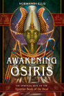 Awakening Osiris: The Spiritual Keys to the Egyptian Book of the Dead By Normandi Ellis Cover Image