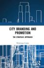 City Branding and Promotion: The Strategic Approach By Waldemar Cudny Cover Image