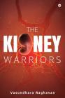 The Kidney Warriors By Vasundhara Raghavan Cover Image