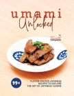 Umami Unlocked: 99+ Flavor-Packed Japanese Recipes to Explore the Art of Japanese Cuisine Cover Image