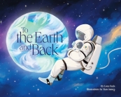 To the Earth and Back By Lora Faris, Sian James (Illustrator) Cover Image