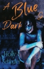 A Blue So Dark By Holly Schindler Cover Image