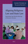 Aligning Religious Law and State Law: Negotiating Legal Muslim Marriage in Pasuruan, East Java (Leiden Studies in Islam and Society #18) By Muhammad Latif Fauzi Cover Image