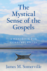 The Mystical Sense of the Gospels: A Handbook of Contemplatives Cover Image