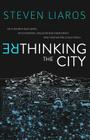 Rethinking the City: On the Birth and Death of Economics, Religion and Democracy and how we are collectively... By Steven Liaros Cover Image