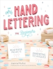 The Art of Hand Lettering for Beginners: Beautiful Projects and Essential Techniques By Joanna Muñoz, Brooke Robinson (Foreword by) Cover Image
