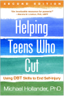 Helping Teens Who Cut, Second Edition: Using DBT Skills to End Self-Injury By Michael Hollander, PhD Cover Image