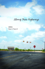Along These Highways (Camino del Sol ) By Rene S. Perez, II Cover Image