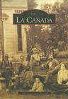 La Cañada (Images of America) By Yana Ungermann-Marshall Cover Image