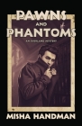 Pawns and Phantoms By Misha Handman Cover Image