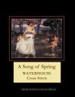 A Song of Spring: Waterhouse Cross Stitch Pattern By Kathleen George, Cross Stitch Collectibles Cover Image