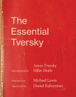 The Essential Tversky By Amos Tversky, Eldar Shafir (Editor), Michael Lewis (Foreword by), Daniel Kahneman (Afterword by) Cover Image