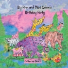 Big Finn and Miss Quinn's Birthday Party By Catherine M. Beach Cover Image