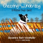 Cheering for the Underdog: A Rescue Dog's Quest By Justo Borrero (Illustrator), Alexandra Bach-Weidmuller Cover Image