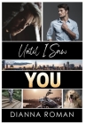 Until I Saw You By Dianna Roman Cover Image