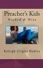 Preacher's Kids: Wicked and Wise By Keleigh Crigler Hadley Cover Image