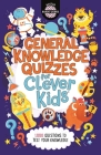 General Knowledge Quizzes for Clever Kids® (Buster Brain Games #19) By Joe Fullman, Chris Dickason Cover Image