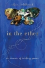 In the Ether: A Memoir of Holding Space By Colleen Hildebrand Cover Image