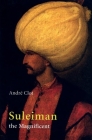 Suleiman the Magnificent By Andre Clot Cover Image