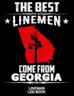 The Best Linemen Come From Georgia Lineman Log Book: Great Logbook Gifts For Electrical Engineer, Lineman And Electrician, 8.5