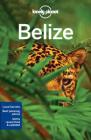 Lonely Planet Belize (Country Guide) By Lonely Planet, Alex Egerton, Paul Harding, Daniel C. Schechter Cover Image