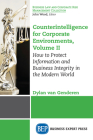 Counterintelligence for Corporate Environments, Volume II: How to Protect Information and Business Integrity in the Modern World By Dylan Van Genderen Cover Image