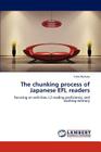 The chunking process of Japanese EFL readers By Yuko Hijikata Cover Image