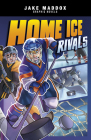 Home Ice Rivals (Jake Maddox Graphic Novels) By Jake Maddox, Berenice Muniz (Cover Design by), Roberta Papalia (Illustrator) Cover Image