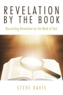 Revelation by the Book: Reconciling Revelation by the Word of God By Steve Davis Cover Image