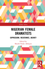 Nigerian Female Dramatists: Expression, Resistance, Agency (Global Africa) By Bosede Funke Afolayan (Editor) Cover Image